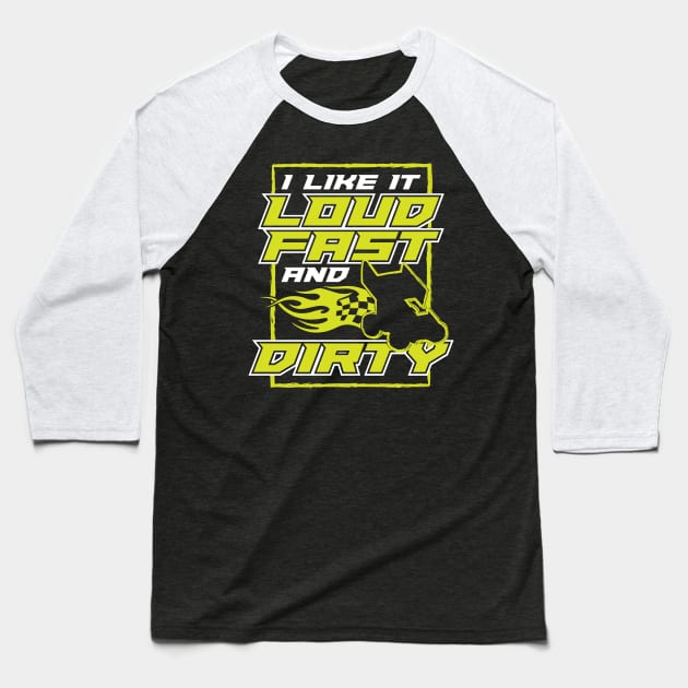 I Like It Loud Fast And Dirty Baseball T-Shirt by maxcode